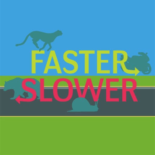 Faster or Slower