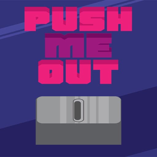 push me out
